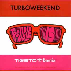 Turboweekend - Trouble Is (Tiesto Remix) FLAC