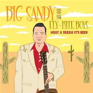 Big Sandy And His Fly-Rite Boys - What A Dream It's Been FLAC