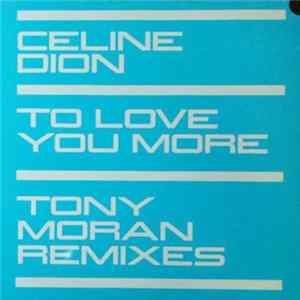 Céline Dion - To Love You More (Tony Moran Remixes) FLAC