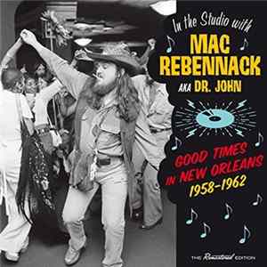 Various - Good Times In New Orleans 1958-1962 - In The Studio With Mac Rebennack Aka Dr. John FLAC