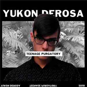 Yukon DeRosa - Teenage Purgatory FLAC