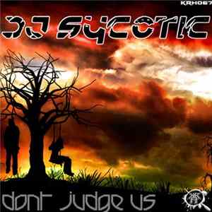 DJ Sycotic - Dont Judge Us FLAC