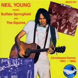 Neil Young Meets Buffalo Springfield And The Squires - Neil Young Meets Buffalo Springfield And The Squires (Unreleased Demos 1963 – 1966) FLAC