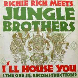 Richie Rich Meets Jungle Brothers - I'll House You (The Gee St. Reconstruction) FLAC