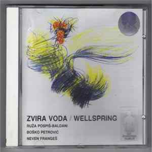 Ruža Pospiš - Baldani, Boško Petrović, Neven Frangeš - Zvira Voda / Wellspring FLAC