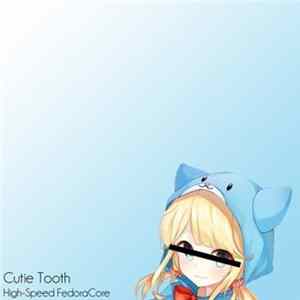 Cutie Tooth - High-Speed FedoraCore FLAC
