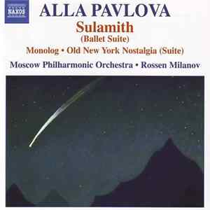 Alla Pavlova - Moscow Philharmonic Orchestra, Rossen Milanov - Sulamith (Ballet Suite) • Monolog • Old New York Nostalgia (Suite) FLAC
