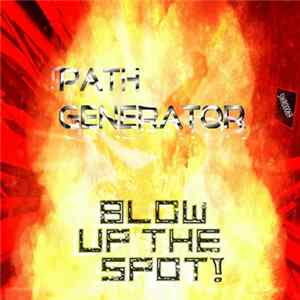 Path Generator - Blow Up The Spot! FLAC