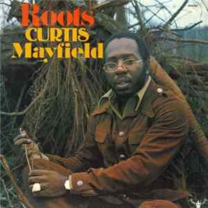 Curtis Mayfield - Roots FLAC