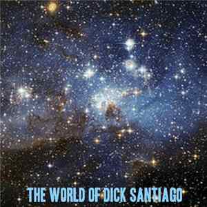 Dick Santiago - The World Of Dick Santiago FLAC