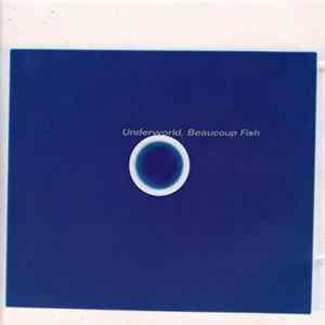 Underworld - Beaucoup Fish FLAC