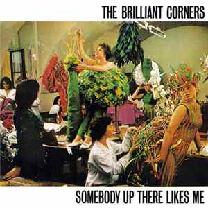 The Brilliant Corners - Somebody Up There Likes Me FLAC