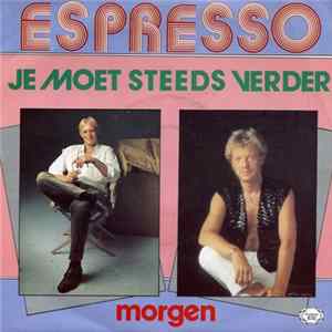 Espresso - Je Moet Steeds Verder / Morgen FLAC