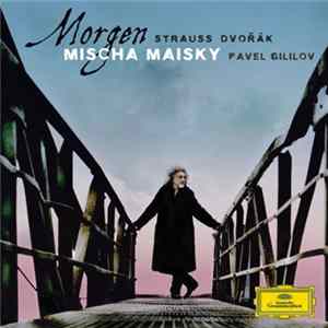Mischa Maisky, Pavel Gililov – Strauss, Dvořák - Morgen FLAC