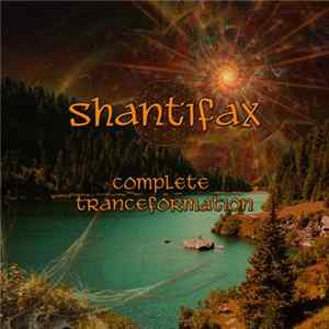 Shantifax - Complete Tranceformation FLAC