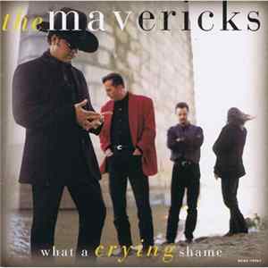 The Mavericks - What A Crying Shame FLAC