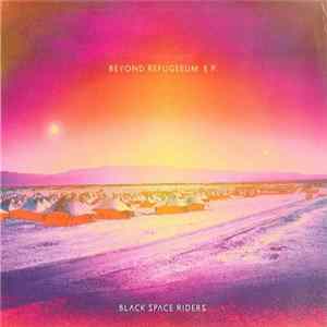 Black Space Riders - Beyond Refugeeum E.P. FLAC