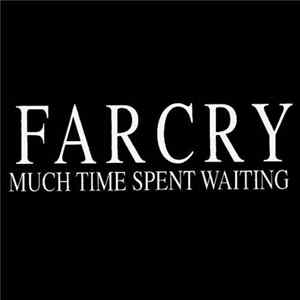 Far cry - Much Time Spent Waiting 7" FLAC