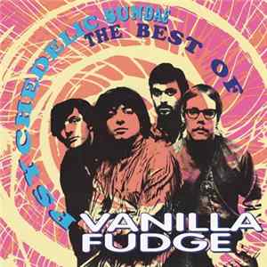 Vanilla Fudge - Psychedelic Sundae: The Best Of FLAC