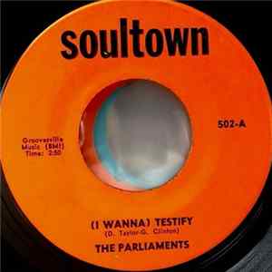 The Parliaments - (I Wanna) Testify / All Your Goodies Are Gone (The Loser's Seat) FLAC