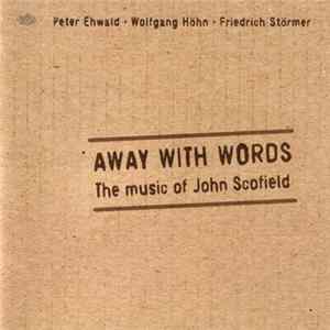 Peter Ehwald, Wolfgang Höhn, Friedrich Störmer - Away With Words - The Music Of John Scofield FLAC