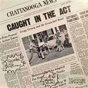 Gregg Groovy And The Greaseball Band - Caught In The Act FLAC
