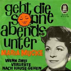 Maria Mucke - Geht Die Sonne Abends Unter / Wenn Zwei Verliebte Nach Hause Gehen FLAC