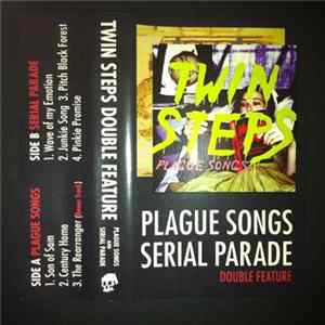 Twin Steps - Plague Songs/Serial Parade "Double Feature" FLAC