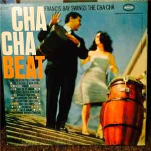 Francis Bay And His Swinging Cha-Cha Orchestra - Cha Cha Beat FLAC