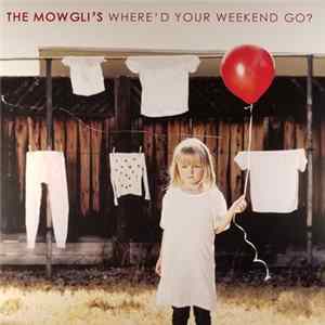 The Mowgli's - Where'd Your Weekend Go? FLAC