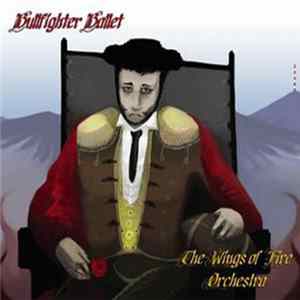 The Wings Of Fire Orchestra - Bullfighter Ballet FLAC