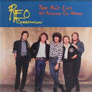 REO Speedwagon - That Ain't Love / Accidents Can Happen FLAC
