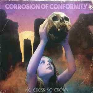 Corrosion Of Conformity - No Cross No Crown FLAC