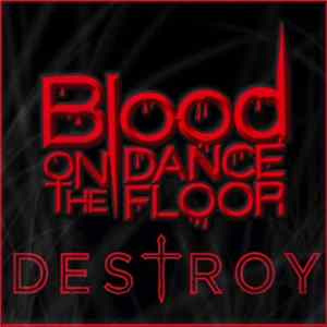 Blood On The Dance Floor - Destroy FLAC