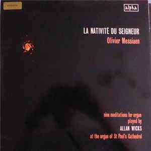Olivier Messiaen, Allan Wicks - La Nativité Du Seigneur (Nine Meditations for Organ) FLAC