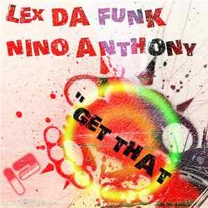 Lex Da Funk, Nino Anthony - Get That FLAC