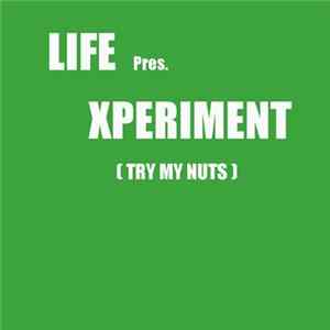 Life - Xperiment (Try My Nuts) FLAC