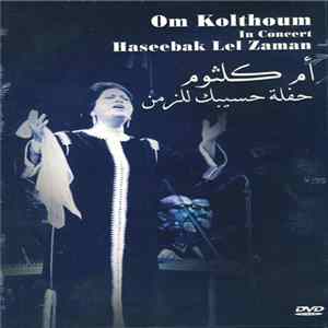أم كلثوم = Om Kolthoum - حفلة حسيبك للزمن = In Concert: Haseebak Lel Zaman FLAC