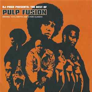 DJ Pogo - The Best Of Pulp Fusion (Original 1970's Ghetto Jazz & Funk Classics) FLAC