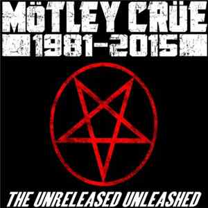 Mötley Crüe - The Unreleased Unleashed FLAC