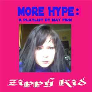 Zippy Kid - More Hype: A Playlist By May Firm FLAC