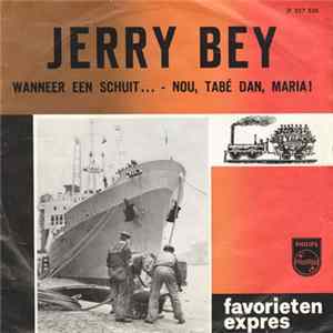 Jerry Bey - Wanneer Een Schuit ... / Nou , Tabe Dan , Maria ! FLAC