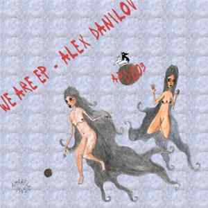 Alex Danilov - We Are EP FLAC