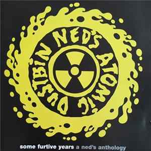 Ned's Atomic Dustbin - Some Furtive Years: A Ned's Anthology FLAC