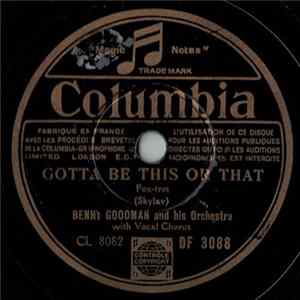 Benny Goodman And His Orchestra - Gotta Be This Or That / Opus Local 802 FLAC