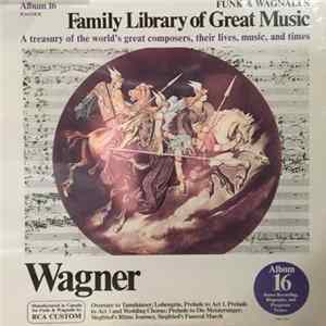Richard Wagner - Wagner, Overture To Tannhauser; Lohengrin, Prelude To Act 1, Prelude To Act 3 And Wedding Chorus; Prelude To Die Meistersinger; Siegfried's Rhine Journey, Siegfried's Funeral March FLAC