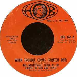 The Institutional Choir Of The Church Of God And Christ - When Trouble Comes (Stretch Out) / He Holdeth The Reins FLAC