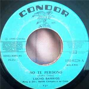 Lucho Barrios - No Te Perdono / Cuatro Vidas FLAC