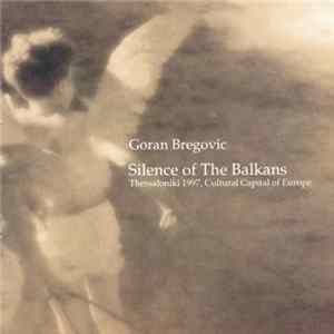 Goran Bregovic - Silence Of The Balkans FLAC