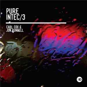 Carl Cox & Jon Rundell - Pure Intec 3 FLAC